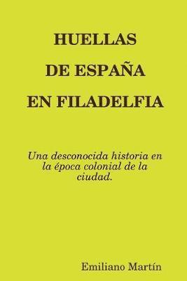 Emiliano Martín - Huellas de España En Filadelfia, Häftad