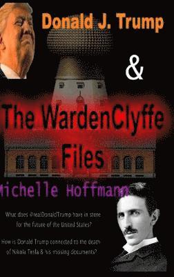 Michelle Hoffmann - Donald J Trump & The WardenClyffe Files, Inbunden. Tillgänglighet: Lägg i varukorg