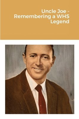 James E Martin - Uncle Joe - Remembering a WHS Legend, Häftad