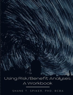 Shane Spiker - Using Risk/Benefit Analyses, Häftad. Tillgänglighet: Tillfälligt slut