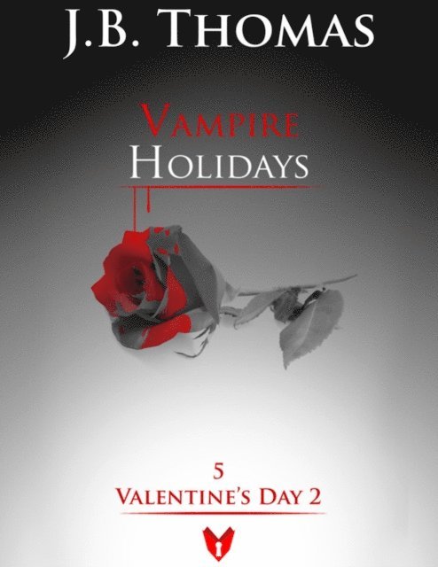 J.B. Thomas - Vampire Holidays 5: Valentine's Day 2, E-bok