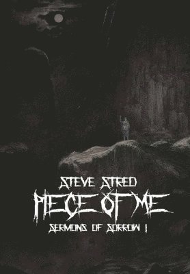 Steve Stred - Piece of Me: Sermons of Sorrow I, Inbunden. Tillgänglighet: Tillfälligt slut