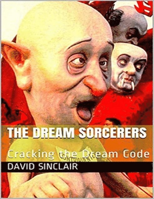 David Sinclair - Dream Sorcerers: Cracking the Dream Code, E-bok