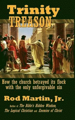 Rod Martin Jr - Trinity Treason, Inbunden. Tillgänglighet: Lägg i varukorg