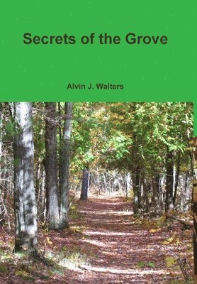 Alvin J Walters - Secrets of the Grove, Inbunden
