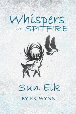 E.S. Wynn - Whispers of Spitfire: Sun Elk, Häftad. Tillgänglighet: Lägg i varukorg