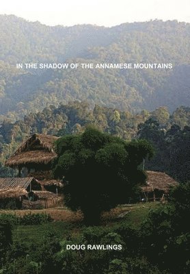 Doug Rawlings - In the Shadow of the Annamese Mountains, Inbunden. Tillgänglighet: Lägg i varukorg