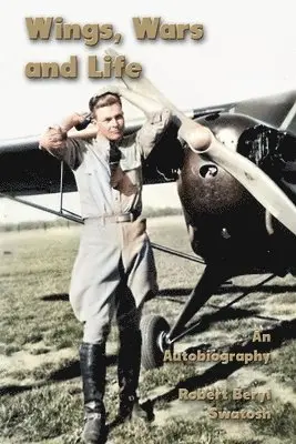 Robert Beryl Swatosh - Wings, Wars and Life: An Autobiography, Häftad. Tillgänglighet: Lägg i varukorg