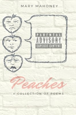 Mary Mahoney - Peaches: A Collection of Poems, Häftad