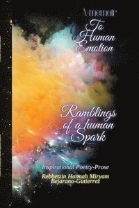 A Memoir To Human Emotion: Ramblings of a Human Spark