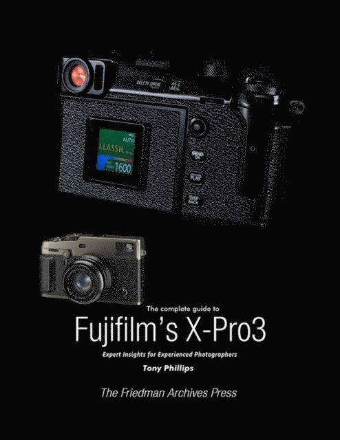 Tony Phillips - Complete Guide to Fujifilm's X-Pro3, E-bok