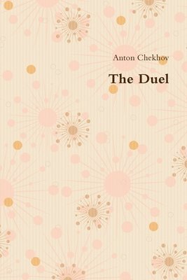 Anton Chekhov - The Duel, Häftad