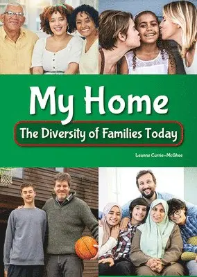 Leanne Currie-McGhee - My Home: The Diversity of Families Today, Inbunden. Tillgänglighet: Tillfälligt slut