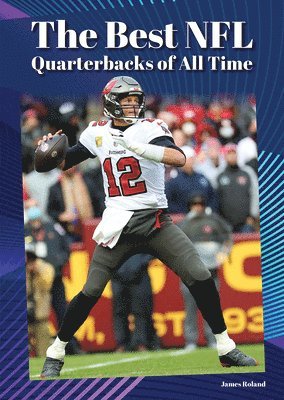 James Roland - The Best NFL Quarterbacks of All Time, Inbunden