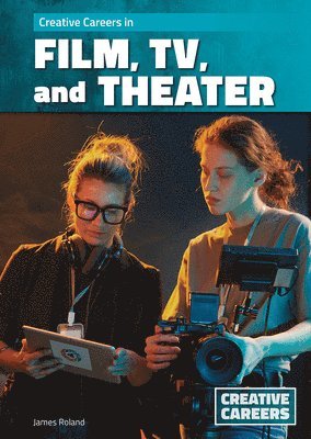 James Roland - Creative Careers in Film, Tv, and Theater, Inbunden