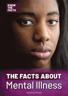 Sara Rowe Mount - The Facts about Mental Illness, Inbunden. Tillgänglighet: Lägg i varukorg