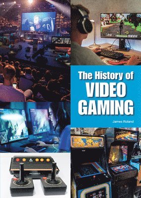James Roland - The History of Video Gaming, Inbunden