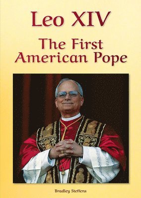 Bradley Steffens - Leo XIV: The First American Pope, Inbunden