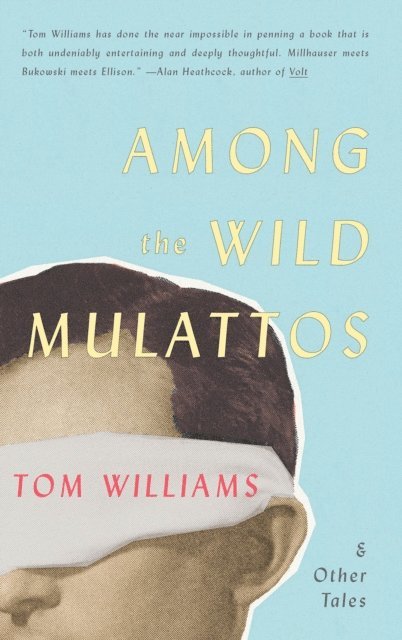 Tom Williams - Among The Wild Mulattos and Other Tales, E-bok