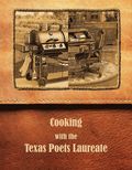Cooking with the Texas Poets Laureate