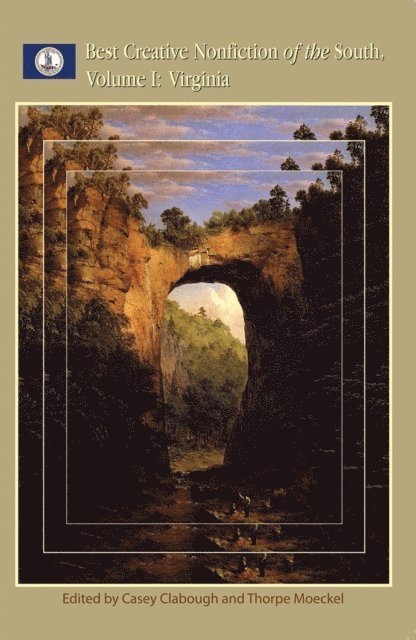 Thorpe Moeckel, Casey Clabough - Best Creative Nonfiction of the South, Volume I: Virginia, E-bok