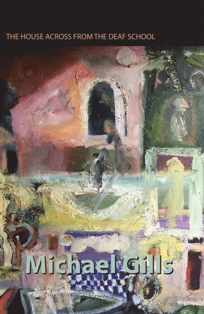 Michael Gills - House Across from the Deaf School, E-bok