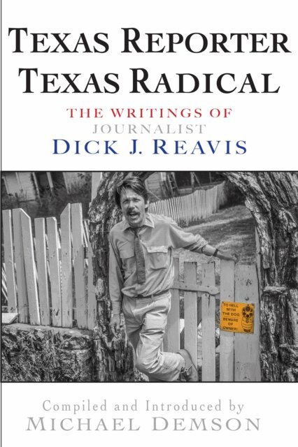 Dick J. Reavis, Michael Demson - Texas Reporter, Texas Radical, E-bok