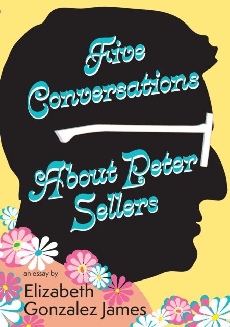 Elizabeth Gonzalez James - Five Conversations About Peter Sellers, E-bok