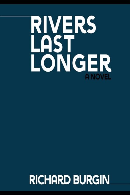 Richard Burgin - Rivers Last Longer, E-bok