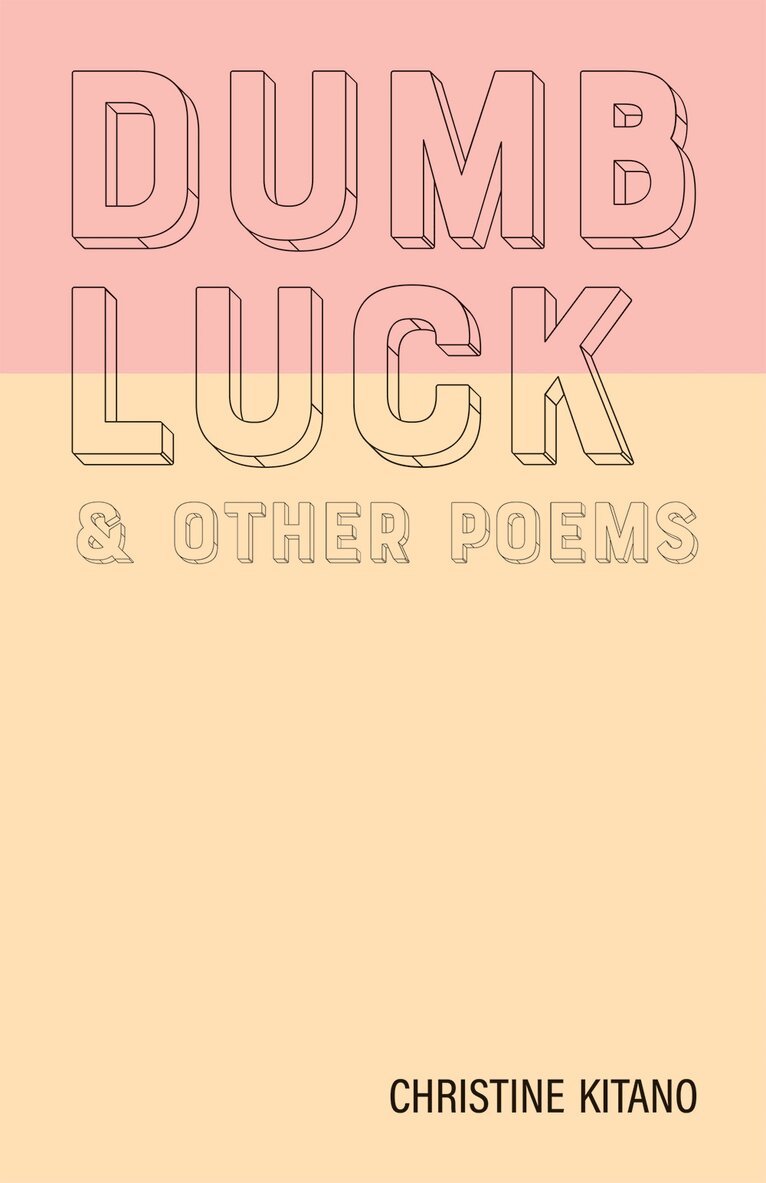 Christine Kitano - Dumb Luck & Other Poems, Häftad. Tillgänglighet: Lägg i varukorg
