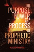 The Purpose, Power, and Process of Prophetic Ministry