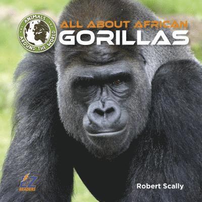 Robert D. Scally - All about African Gorillas, Inbunden
