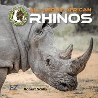 Robert D. Scally - All about African Rhinos, Inbunden