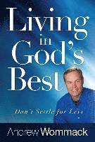 Andrew Wommack - Living in God's Best, Inbunden
