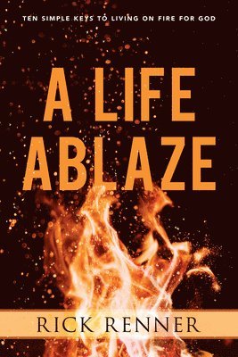 Rick Renner - Life Ablaze, A, Häftad. Tillgänglighet: Lägg i varukorg