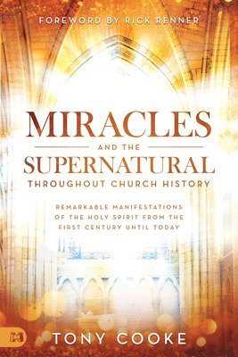 Tony Cooke - Miracles and the Supernatural throughout Church History, Häftad