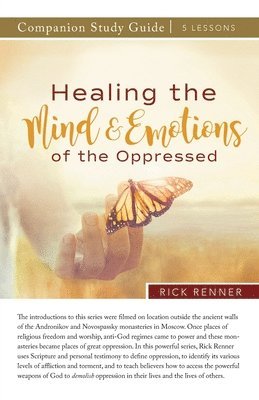 Rick Renner - Healing the Mind and Emotions of the Oppressed Study Guide, Häftad