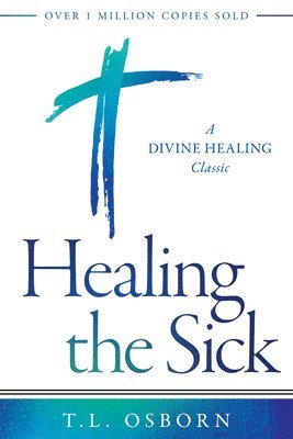 T.L. Osborn - Healing the Sick, Häftad