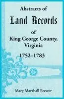 Mary Marshall Brewer - Abstracts of Land Records of King George County, Virginia, 1752-1783, Häftad. Tillgänglighet: Lägg i varukorg