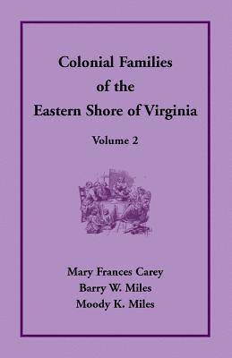 Mary Frances Carey, Barry W Miles, Moody K Miles - Colonial Families of the Eastern Shore of Virginia, Volume 2, Häftad. Tillgänglighet: Lägg i varukorg