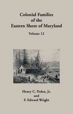 Henry C Peden, F Edward Wright - Colonial Families of the Eastern Shore of Maryland, Volume 12, Häftad. Tillgänglighet: Lägg i varukorg