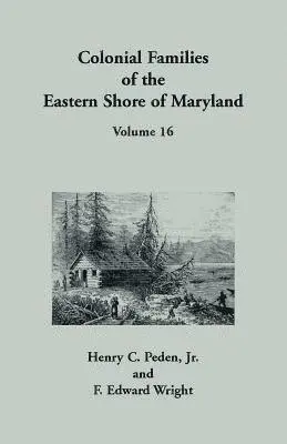 Henry C Peden, F Edward Wright - Colonial Families of the Eastern Shore of Maryland, Volume 16, Häftad. Tillgänglighet: Lägg i varukorg