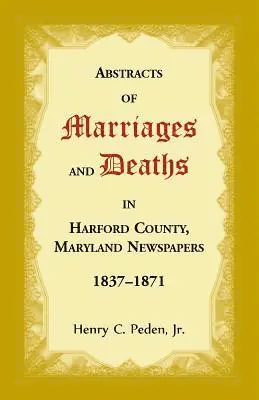 Henry C Peden - Abstracts of Marriages and Deaths in Harford County, Maryland Newspapers, 1837-1871, Häftad. Tillgänglighet: Lägg i varukorg