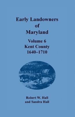 Jj Keller & Associates, Sandra Hall - Early Landowners of Maryland, Volume 6, Häftad