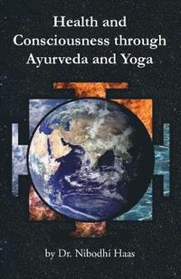 Health And Consciousness Through Ayurveda And Yoga