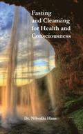 Health And Consciousness Through Fasting And Cleansing