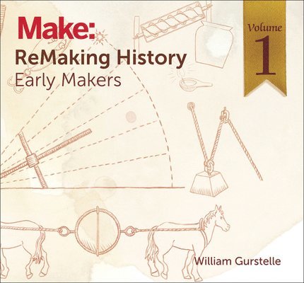 William Gurstelle - ReMaking History, Volume 1, Häftad. Tillgänglighet: Tillfälligt slut