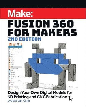 Fusion 360 for Makers, 2e av Lydia Sloan Cline, Lydia Sloan Cline
