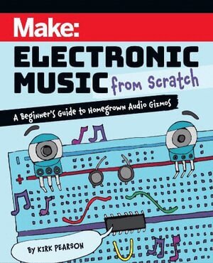 Kirk Pearson - Make: Electronic Music from Scratch, Häftad