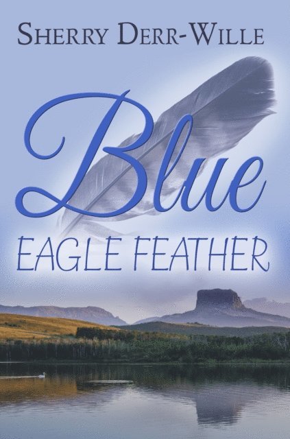 Sherry Derr-Wille - Blue Eagle Feather, E-bok